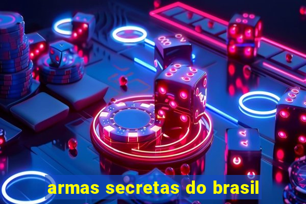 armas secretas do brasil